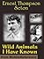 Wild Animals I Have Known by Ernest Thompson Seton