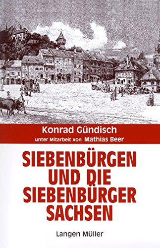 Siebenbürgen und die Siebenbürger Sachsen (Vertreibungsgebiete und vertriebene Deutsche) (German Edition)