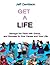 Get a Life: Manage the Pace with Grace, and Succeed in Your Career and Your Life