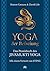 Yoga der Befreiung: Das Praxisbuch des JIVAMUKTI YOGA - Mit einem Vorwort von Sting