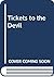 Tickets to the Devil