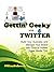 Gettin' Geeky with Twitter: Build Your Business and Manage Your Brand with Today's Hottest Social Media Tool