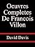 Oeuvres Completes De Francois Villon by David Davis