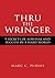 Thru the Wringer: 9 Secrets of Survival & Success in a Hard World