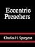 Eccentric Preachers - Charles H. Spurgeon