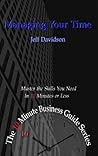 Managing Your Time: Manage the Skills You Need in 10 Minutes or Less