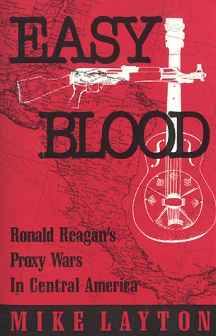 Easy Blood: Ronald Reagan's Proxy Wars in Central America (Paperback)