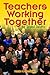 Teachers Working Together for School Success