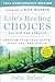 Life's Healing Choices Revised and Updated by John Baker Life's Healing Choices Revised and Updated by John Baker