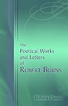 The Poetical Works and Letters of Robert Burns: With Copious Marginal Explanations of the Scotch Words, and Life