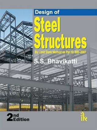 Design of Steel Structures - By Limit State Method as Per IS: 800 2007
