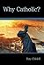 Why Catholic? by Ray Chidell