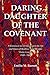 Daring Daughter of the Covenant
