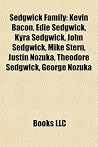Sedgwick Family: Kevin Bacon, Edie Sedgwick, Kyra Sedgwick, John Sedgwick, Mike Stern, Justin Nozuka, Theodore Sedgwick, George Nozuka Sedgwick Family: Kevin Bacon, Edie Sedgwick, Kyra Sedgwick, John Sedgwick, Mike Stern, Justin Nozuka, Theodore Sedgwick, George Nozuka