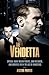 The Vendetta: Special Agent Melvin Purvis, John Dillinger, and Hoover's FBI in the Age of Gangsters