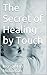 The Secret of Healing by Touch