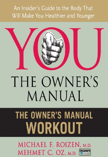 The Owner's Manual Workout: An Insider’s Guide to the Body that Will Make You Healthier and Younger —The #1 Bestseller for Understanding Your Body, Preventing Disease, and Living Better