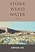Stone Wind Water: Poems