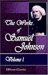 The Works of Samuel Johnson: With an Essay on His Life and Genius Volume 1