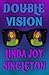 Double Vision by Linda Joy Singleton
