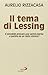 Il tema di Lessing: È possibile trovare una verità eterna a partire da un fatto storico? (Universo filosofia) (Italian Edition)