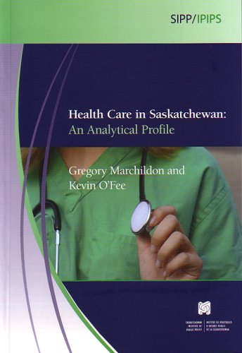 Health Care in Saskatchewan: An Analytical Profile (Saskatchewan Institute of Public Policy(SIPP))
