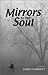 Mirrors to the Soul by James Garrett