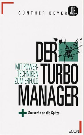 Der Turbo Manager: Souverän An Die Spitze ; [Mit Powertechniken Zum Erfolg] (Perfect Paperback)