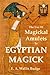 The Use Of Magickal Amulets In Egyptian Magick