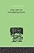 The Art Of Interrogation: Studies in the Principles of Mental Tests and Examinations