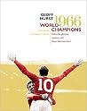 1966: World Champions: Relive the glorious summer with those who were there 1966: World Champions: Relive the glorious summer with those who were there