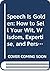 Speech Is Golden: How to Sell Your Wit, Wisdom, Expertise, and Personal Experience on the Local and National Lecture Circuit