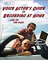 Voice Actor's Guide to Recording at Home and On the Road, 2nd... by Harlan Hogan Voice Actor's Guide to Recording at Home and On the Road, 2nd... by Harlan Hogan