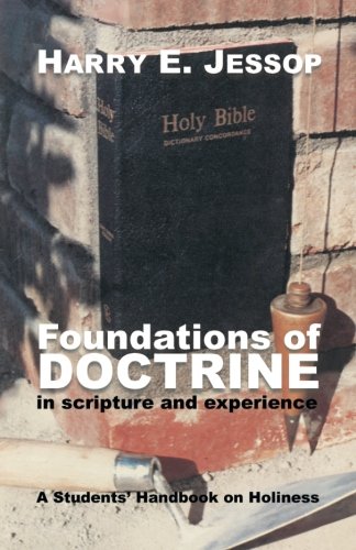 Foundations of Doctrine in Scripture and Experience: A Students’ Handbook on Holiness (Paperback)