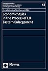Economic Styles in the Process of EU Eastern Enlargement (Schriftenreihe Des Europe-kollegs Hamburg Zur Integrationsforschung)