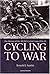 Cycling to War: The History of the AIF/NZ Cyclist Corps 1916-1919