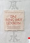 Das Feng Shui Lexikon[Das Umfassende Nachschlagewerk Mit Über 400 Stichwörtern Und Zahlreichen Anwendungsbeispielen]
