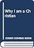 Why I am a Christian