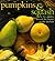Pumpkins and Squash: In the Garden, Around the Home, in the Kitchen