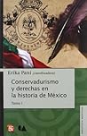Conservadurismo y derechas en la historia de México. Tomo I