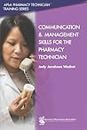 Communication and Management Skills for the Pharmacy Technician (Apha Pharmacy Technician Training)