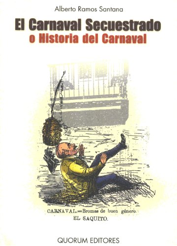 El carnaval secuestrado o historia del carnaval (Paperback)