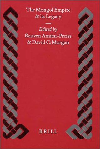 The Mongol Empire and its Legacy (Islamic History and Civilization, 24)