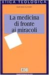 La medicina di fronte ai miracoli (Collana "Etica teologica oggi") (Italian Edition)