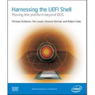 Harnessing the UEFI Shell: Moving the Platform Beyond DOS