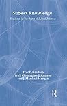 Subject Knowledge: Readings For The Study Of School Subjects (Teachers' Library) Subject Knowledge: Readings For The Study Of School Subjects (Teachers' Library)