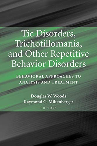 Tic Disorders, Trichotillomania, and Other Repetitive Behavior Disorders: Behavioral Approaches to Analysis and Treatment (Hardcover)