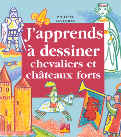 J'apprends À Dessiner Chevaliers Et Châteaux Forts (Hardcover)