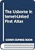 The Usborne Internet-Linked First Atlas