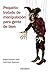 Pequeño tratado de manipulación para gente de bien by Robert-vicent Joule